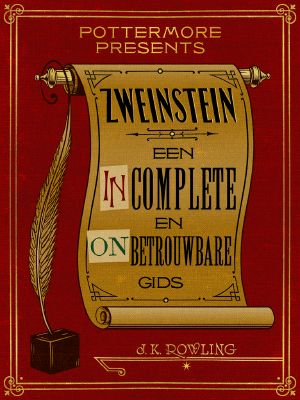 [Pottermore Presents 01] • Zweinstein · Een Incomplete en Onbetrouwbare Gids